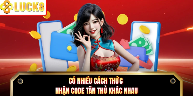 Có nhiều cách thức nhận code tân thủ khác nhau