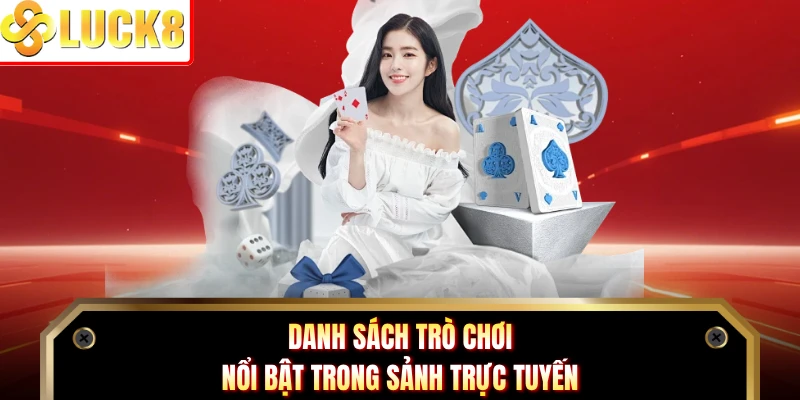 Danh sách trò chơi nổi bật trong sảnh trực tuyến