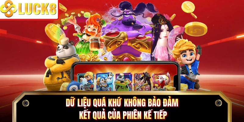 Dữ liệu quá khứ không bảo đảm kết quả của phiên kế tiếp