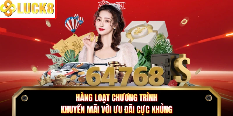 Hàng loạt chương trình khuyến mãi với ưu đãi cực khủng