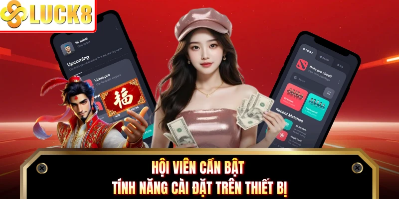 Hội viên cần bật tính năng cài đặt trên thiết bị