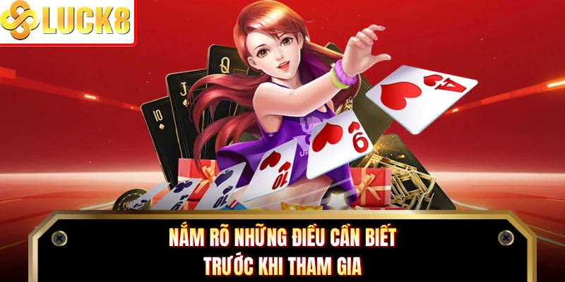 Nắm rõ những điều cần biết trước khi tham gia