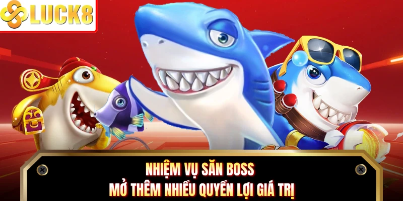 Nhiệm vụ săn boss mở thêm nhiều quyền lợi giá trị