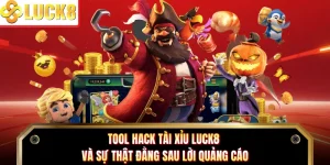 Tool Hack Tài Xỉu Luck8 Và Sự Thật Đằng Sau Lời Quảng Cáo