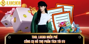 Tool Luck8 Miễn Phí - Công Cụ Hỗ Trợ Phân Tích Tối Ưu